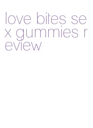 love bites sex gummies review