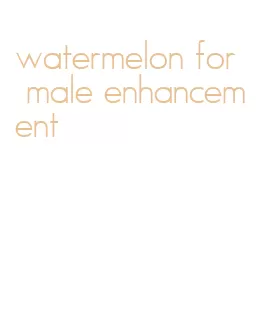 watermelon for male enhancement