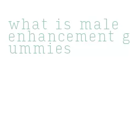 what is male enhancement gummies