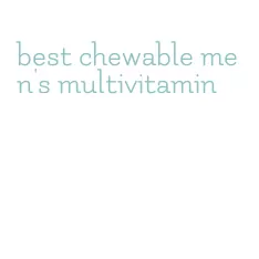 best chewable men's multivitamin