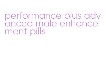 performance plus advanced male enhancement pills