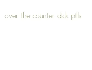 over the counter dick pills