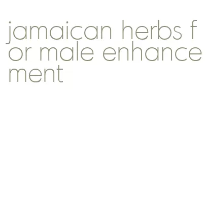 jamaican herbs for male enhancement