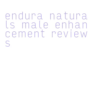 endura naturals male enhancement reviews