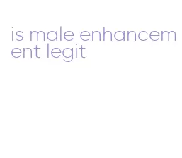 is male enhancement legit