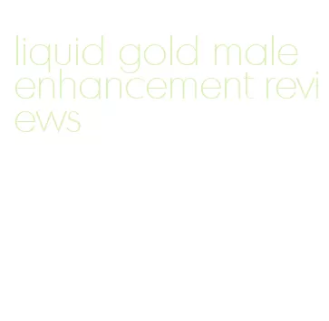 liquid gold male enhancement reviews