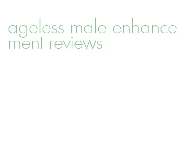 ageless male enhancement reviews