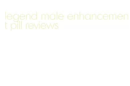 legend male enhancement pill reviews