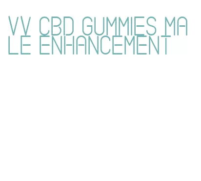 vv cbd gummies male enhancement