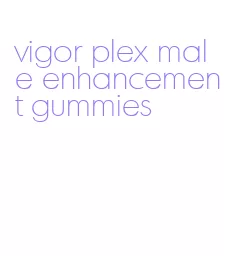 vigor plex male enhancement gummies