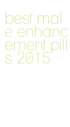 best male enhancement pills 2015