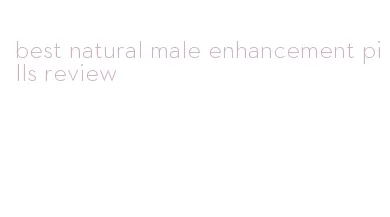 best natural male enhancement pills review