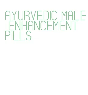 ayurvedic male enhancement pills