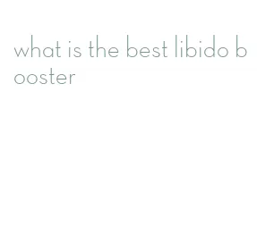 what is the best libido booster