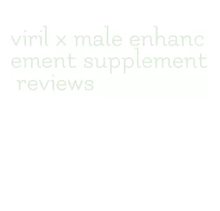 viril x male enhancement supplement reviews