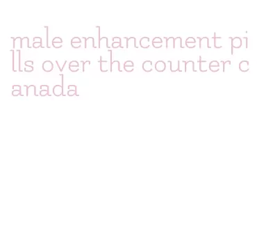 male enhancement pills over the counter canada