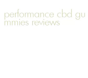 performance cbd gummies reviews