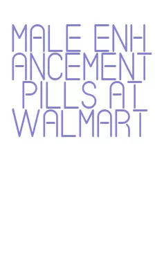 male enhancement pills at walmart