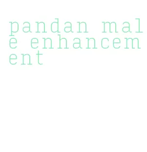 pandan male enhancement