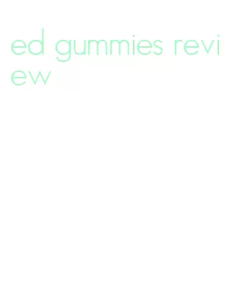 ed gummies review