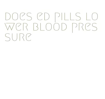 does ed pills lower blood pressure