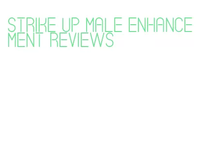 strike up male enhancement reviews