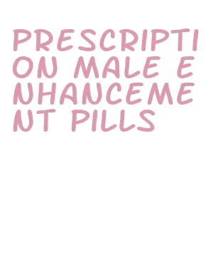 prescription male enhancement pills