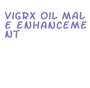 vigrx oil male enhancement