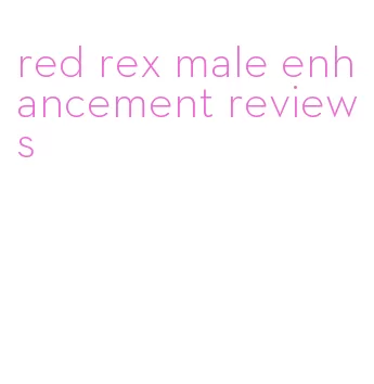 red rex male enhancement reviews