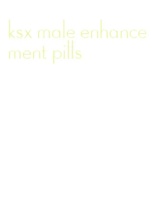 ksx male enhancement pills