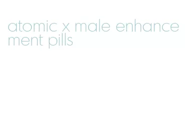 atomic x male enhancement pills