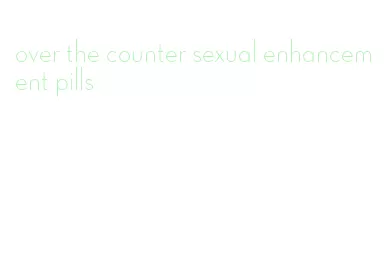 over the counter sexual enhancement pills