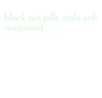 black ant pills male enhancement