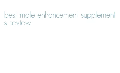 best male enhancement supplements review