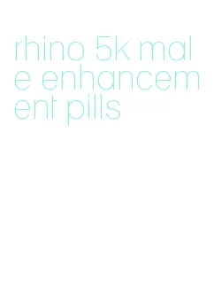 rhino 5k male enhancement pills