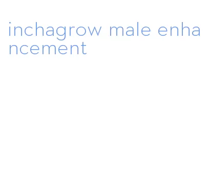 inchagrow male enhancement