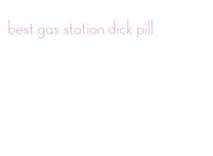 best gas station dick pill