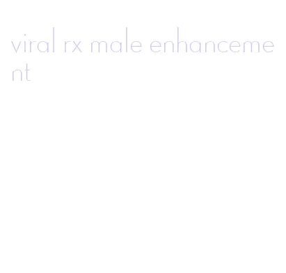 viral rx male enhancement