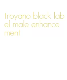 troyano black label male enhancement