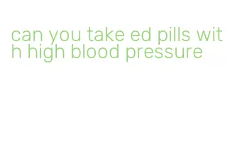 can you take ed pills with high blood pressure