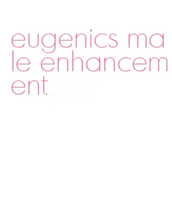 eugenics male enhancement