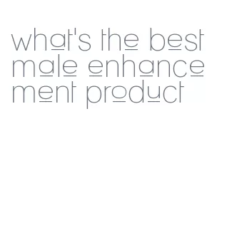 what's the best male enhancement product