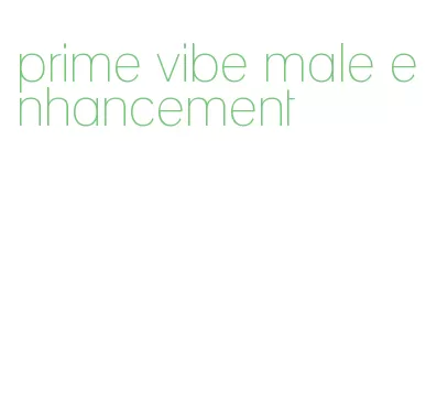 prime vibe male enhancement