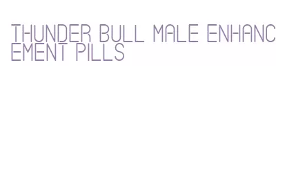 thunder bull male enhancement pills