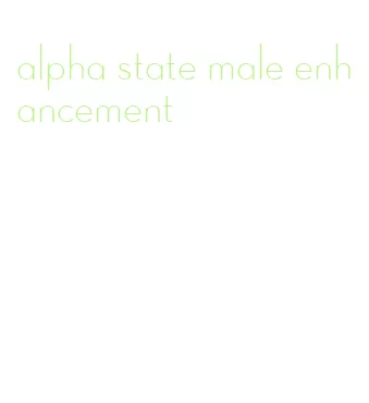 alpha state male enhancement