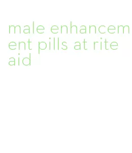 male enhancement pills at rite aid