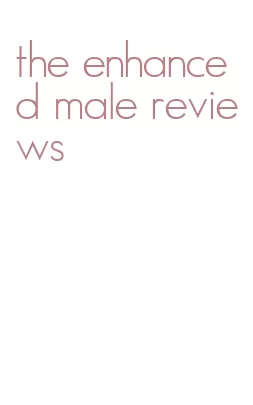 the enhanced male reviews