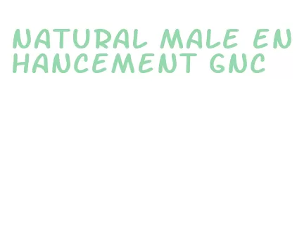 natural male enhancement gnc