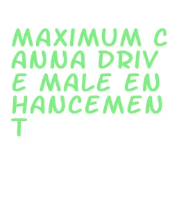 maximum canna drive male enhancement