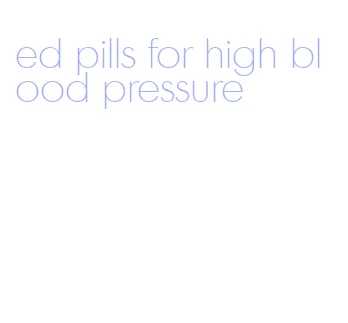 ed pills for high blood pressure